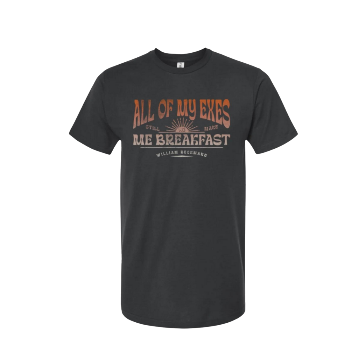 All My Exes Still Make Me Breakfast Tee